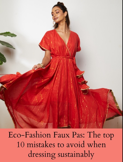 ECO-FASHION FAUX PAS: THE TOP 10 MISTAKES TO AVOID WHEN DRESSING SUSTAINABLY