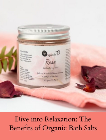 DIVE INTO RELAXATION: THE BENEFITS OF ORGANIC BATH SALTS